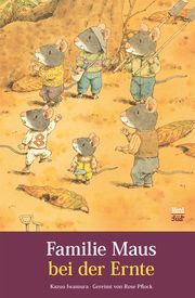 Familie Maus bei der Ernte Iwamura, Kazuo/Pflock, Rose 9783314106613