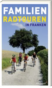 Familien-Radtouren in Franken Linsenmeyer-Seidel, Barbara/Schulz, Roland/Söder, Kerstin 9783747204702