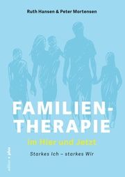 Familientherapie im Hier und Jetzt Hansen, Ruth/Mortensen, Peter/Voelchert, Mathias 9783947101276