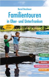 Familientouren in Ober- und Unterfranken Deschauer, Bernd 9783898892209