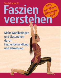 Faszien verstehen Gradwohl, Gerd/Frebel, Frank 9783943793574