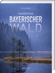 Faszination Bayerischer Wald Müller, Kai Ulrich 9783955878160