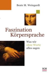 Faszination Körpersprache Weingardt, Beate M 9783417263848