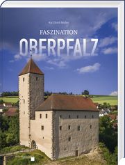 Faszination Oberpfalz Müller, Kai Ulrich 9783955871017