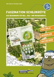 Faszination Schildkröte - das besondere Rätsel-, Mal- und Wissensbuch Carlo, Mia/Geier, Thorsten 9783944484365