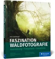 Faszination Waldfotografie Schönberger, Kilian 9783836286954