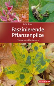 Faszinierende Pflanzenpilze Kruse, Julia 9783494017808