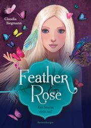 Feather & Rose 1: Ein Sturm zieht auf Siegmann, Claudia 9783473408757