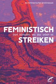 Feministisch streiken AG Feministischer Streik Kassel 9783897713765