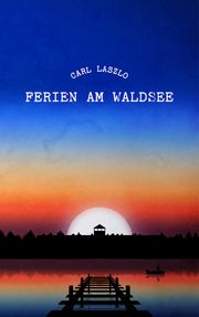 Ferien am Waldsee Laszlo, Carl 9783903244122