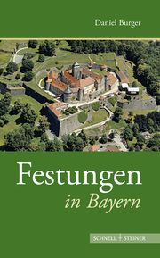 Festungen in Bayern Burger, Daniel 9783795437695