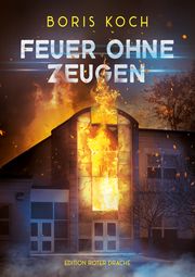 Feuer ohne Zeugen Koch, Boris 9783968150727