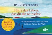 Führe das Leben, das du dir wünschst Strelecky, John 9783423350419