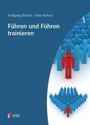 Führen und Führen trainieren Benzel, Wolfgang (Prof. Dr.)/Bohrer, Peter 9783739832043