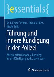 Führung und innere Kündigung in der Polizei Fittkau, Karl-Heinz/Müller, Jakob/Juffa, Nicole 9783658421533