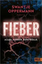 Fieber! Alles. Außer. Kontrolle. Oppermann, Swantje 9783407758514