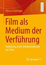 Film als Medium der Verführung Stiglegger, Marcus (Prof. Dr.) 9783658404772