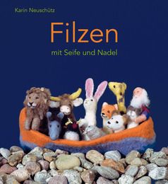 Filzen mit Seife und Nadel Neuschütz, Karin 9783772520693