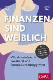 Finanzen sind weiblich Decker, Karolina/Klitzke, Rica/Matz, Leitha 9783967391138