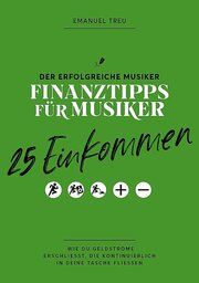 Finanztipps für Musiker - 25 Einkommen Emanuel, Treu 9783950487275