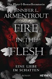 Fire in the Flesh - Eine Liebe im Schatten Armentrout, Jennifer L 9783453323407