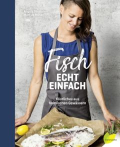 Fisch echt einfach Hirmann, Angela/Moser, Markus 9783706626347