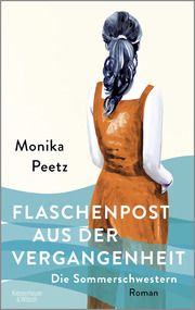 Flaschenpost aus der Vergangenheit - Die Sommerschwestern Peetz, Monika 9783462005127