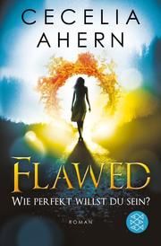 Flawed - Wie perfekt willst du sein? Ahern, Cecelia 9783596033836