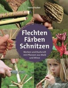 Flechten, Färben, Schnitzen Fischer, Doris 9783038009559