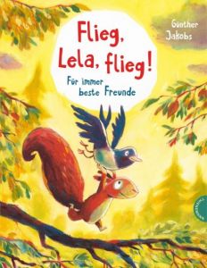 Flieg, Lela, flieg! Jakobs, Günther 9783522458504