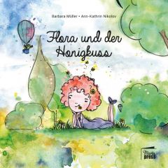 Flora und der Honigkuss Nikolov, Ann-Kathrin/Müller, Barbara 9783944442594