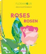 Floramour: Roses/Rosen Klaffenbach, Anja 9783961714810