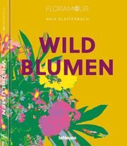 Floramour: Wildblumen/Wildflowers Klaffenbach, Anja 9783961715404