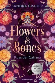 Flowers & Bones 2: Kuss der Catrina (Limitierte Auflage mit Farbschnitt!) Grauer, Sandra 9783473402311