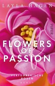Flowers of Passion - Verführerische Rosen Hagen, Layla 9783492315913