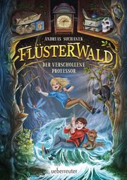 Flüsterwald - Der verschollene Professor Suchanek, Andreas 9783764151768