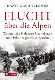 Flucht über die Alpen Löwer, Hans-Joachim 9783702239374