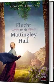 Flucht nach Mattingley Hall Vollkommer, Nicola 9783775160100