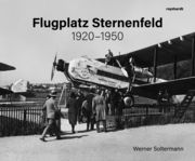 Flugplatz Sternenfeld 1920-1950 Soltermann, Werner 9783724527312