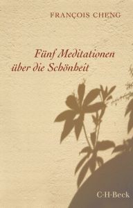 Fünf Meditationen über die Schönheit Cheng, François 9783406709418