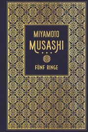 Fünf Ringe: Die Kunst des Samurai-Schwertweges Musashi, Miyamoto 9783868206234