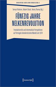 Fünfzig Jahre Nelkenrevolution Teresa Pinheiro/Robert Stock/Henry Thorau 9783837674798