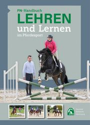 FN-Handbuch: Lehren und Lernen im Pferdesport Deutsche Reiterliche Vereinigung e V (FN) 9783885426851