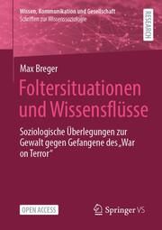 Foltersituationen und Wissensflüsse Breger, Max 9783658453381