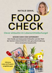 Food Check - Clever einkaufen im Lebensmitteldschungel Grahl, Natalie 9783969674154