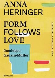 Form Follows Love (Édition française) Heringer, Anna/Gauzin-Müller, Dominique 9783035628876