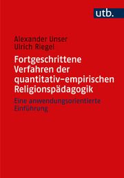 Fortgeschrittene Verfahren der quantitativ-empirischen Religionspädagogik Unser, Alexander (Prof. Dr. )/Riegel, Ulrich (Prof. Dr. ) 9783825263027