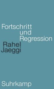 Fortschritt und Regression Jaeggi, Rahel 9783518587140