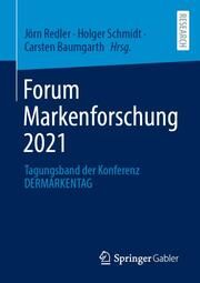 Forum Markenforschung 2021 Jörn Redler/Holger J Schmidt/Carsten Baumgarth 9783658395674