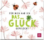 Für dich hab ich das Glück gepflückt  9783848502134